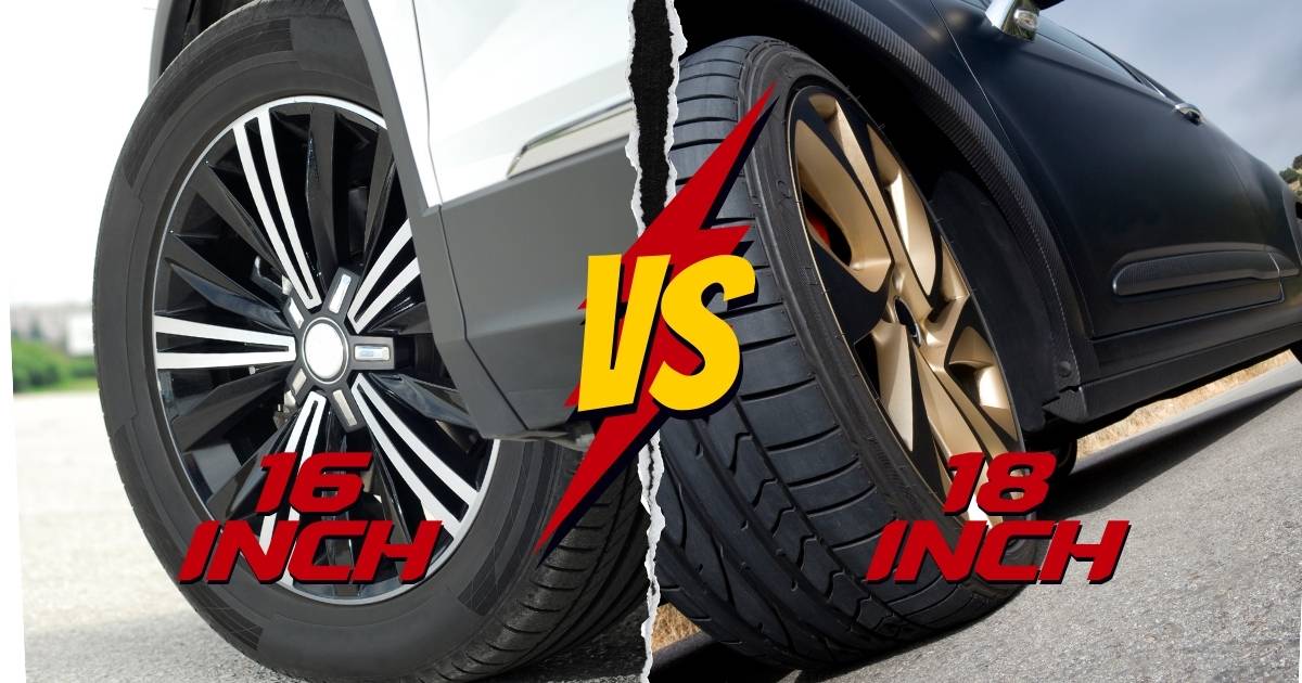 Are 16 Inch Or 18 Inch Wheels Better