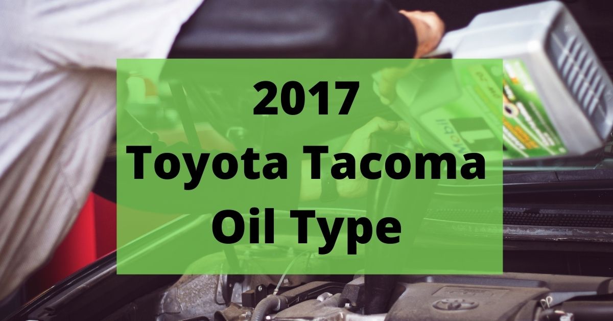 How Much Oil Does A 2017 Toyota Tacoma Take