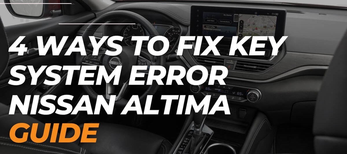 How To Fix Key System Error Nissan 4 Ways to Fix Key System Error Nissan Altima [Guide]