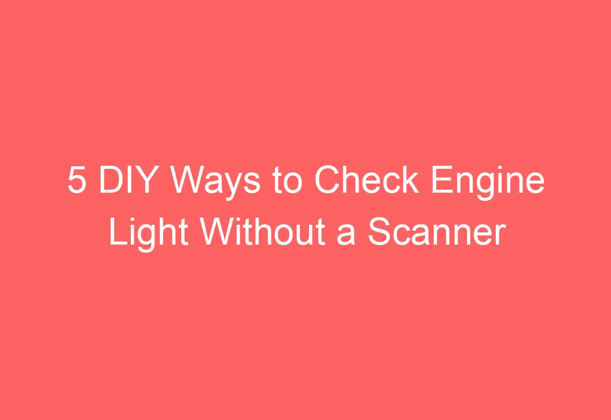 How To Check Engine Code Without Scanner