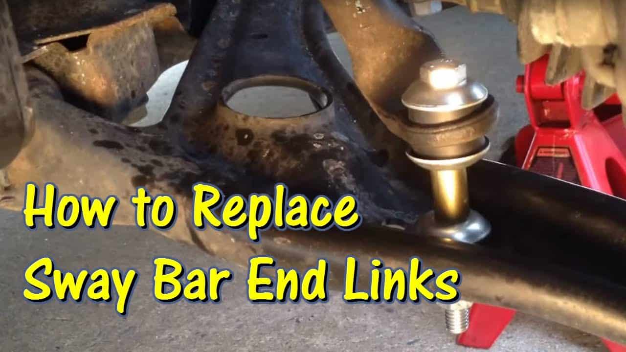 How To Change Stabilizer Bar Link A Starter’s Guide on How to Replace Sway Bar Bushings and End Links