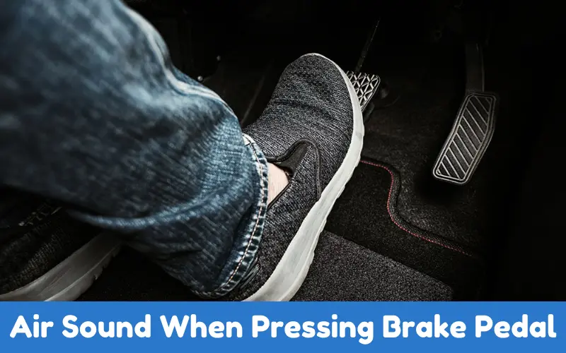 Air Sound When Pressing Brake