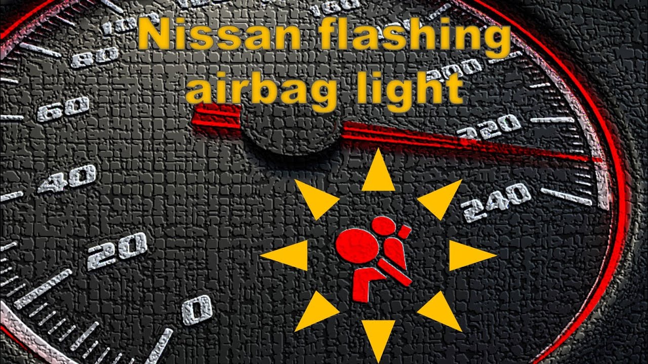 Nissan Airbag Light Flashing Slowly