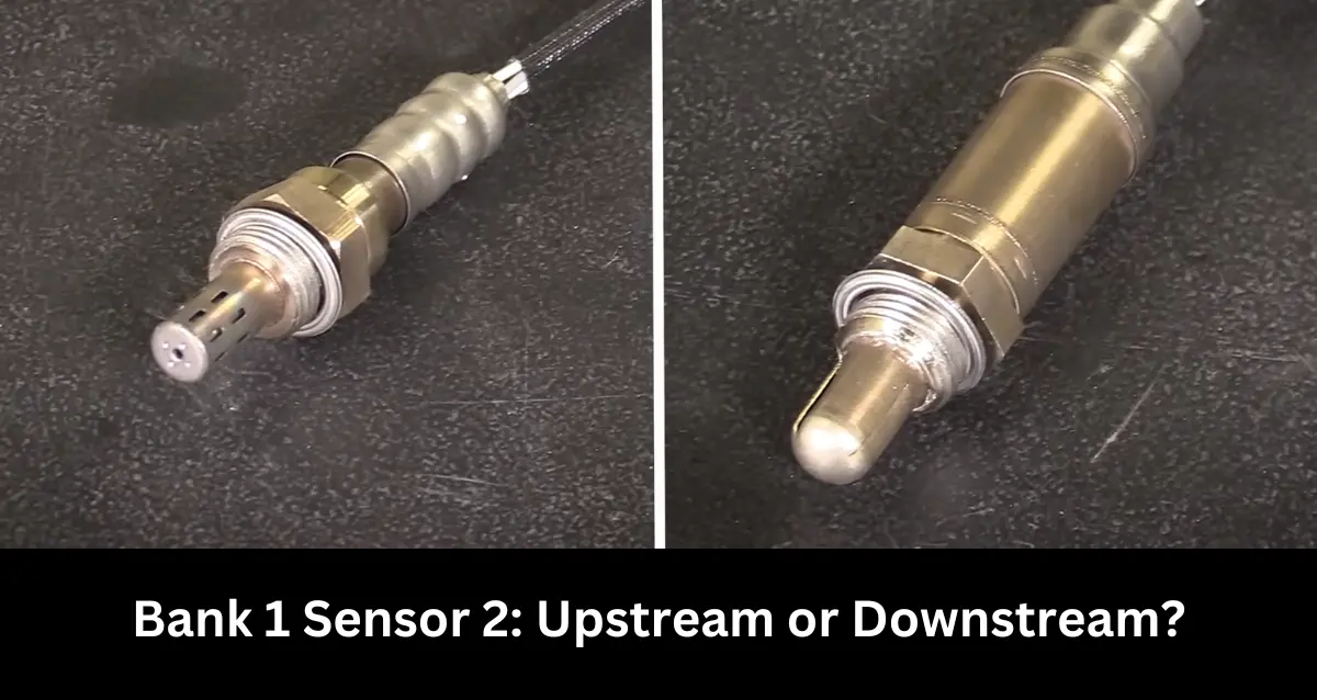 Bank 1 Sensor 2 Is Upstream Or Downstream