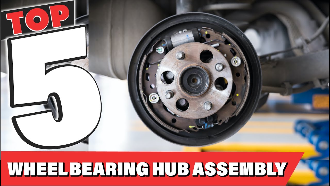 Best Wheel Hub Assembly Brands