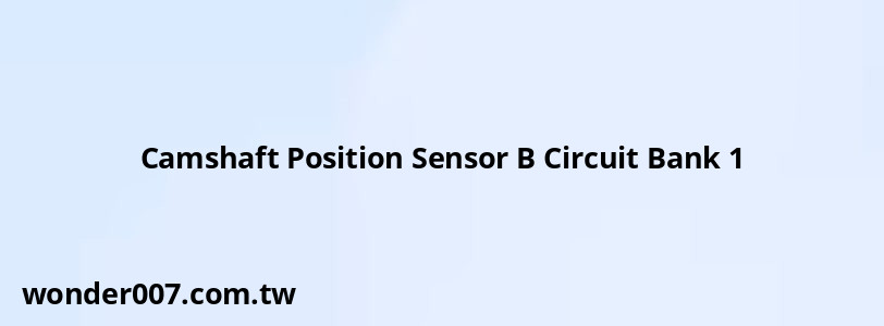Camshaft Position Sensor B Circuit Bank 2