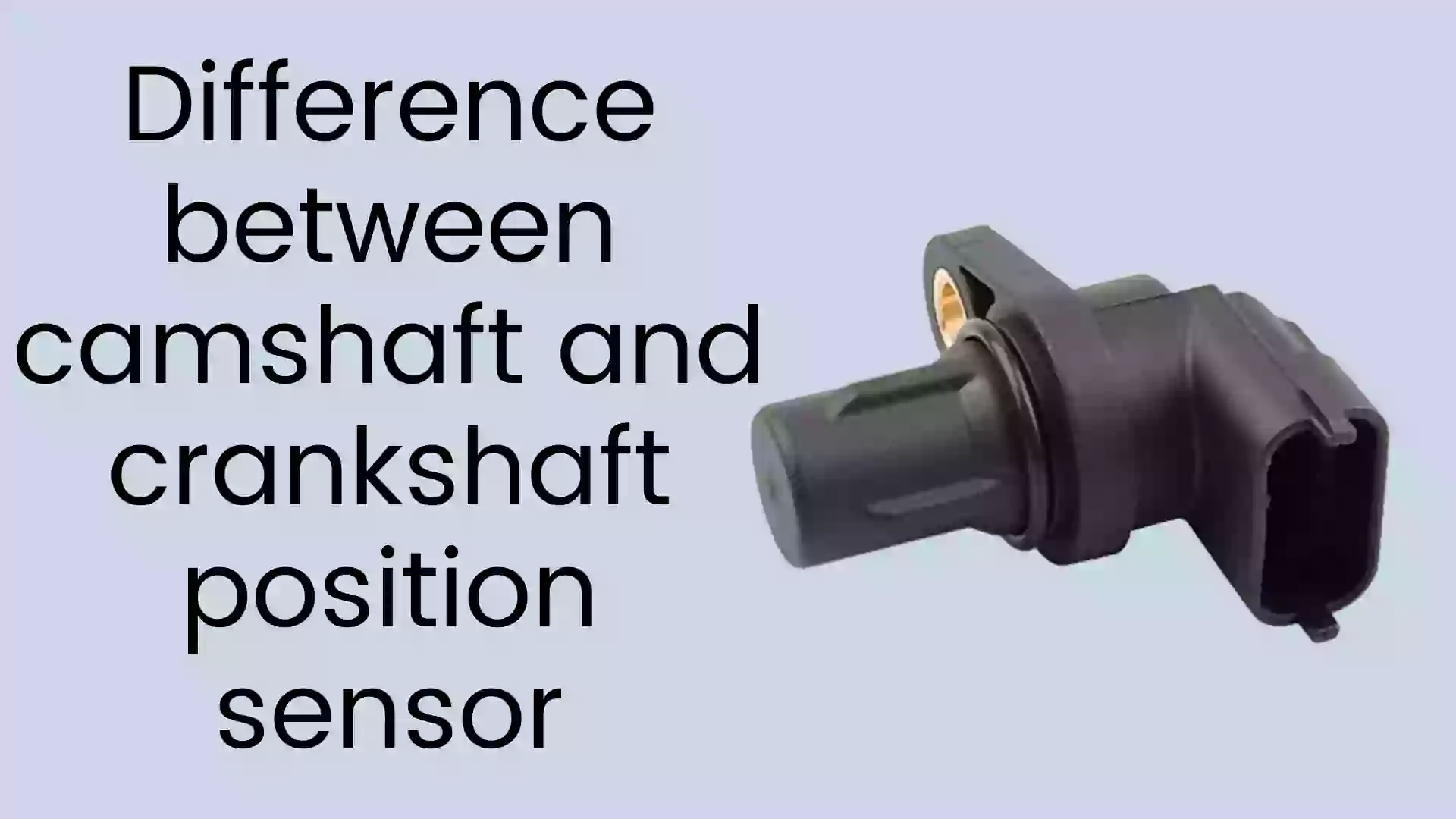 Camshaft Position Sensor Vs Crankshaft Position Sensor