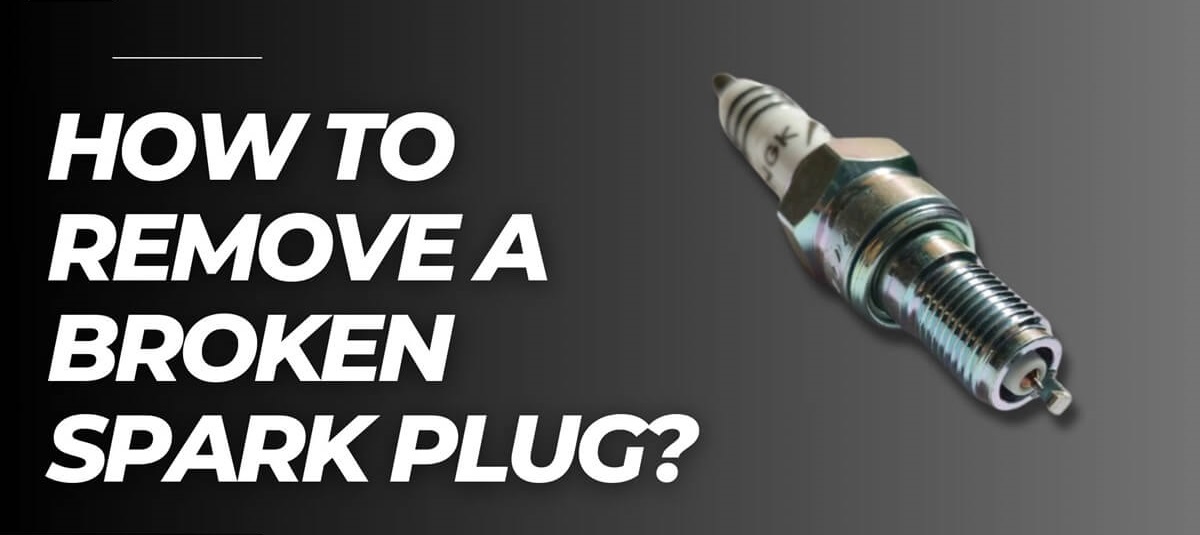 How To Take Off A Broken Spark Plug [Complete Guide] How To Remove A Broken Spark Plug?