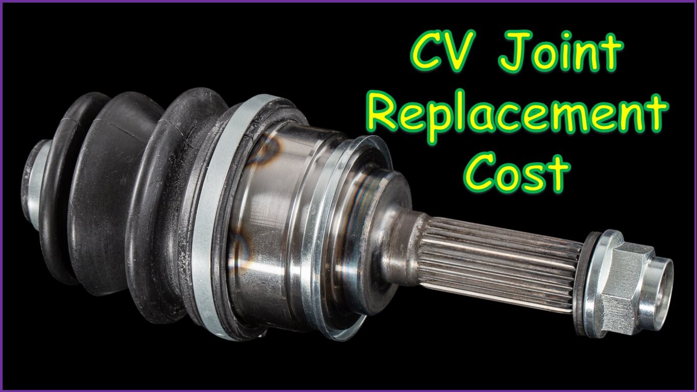 How Much Does A Cv Joint Cost To Replace