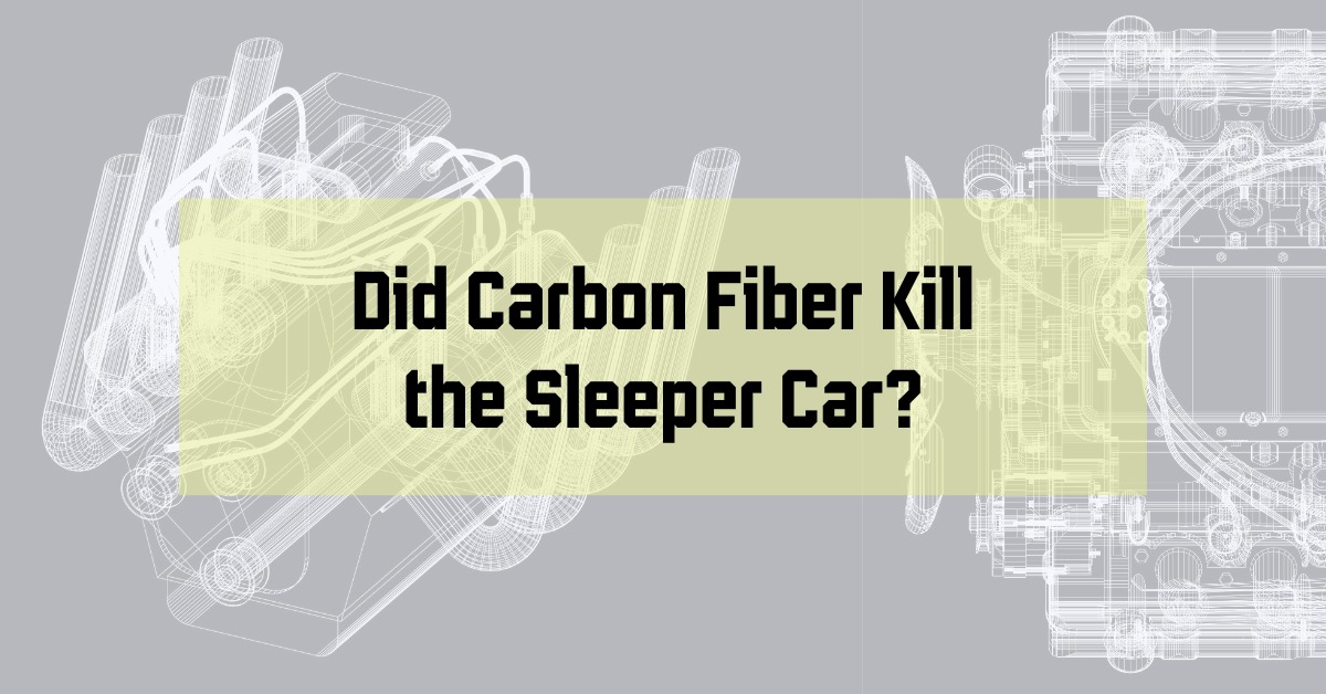 Did Carbon Fiber Kill The Sleeper Car?