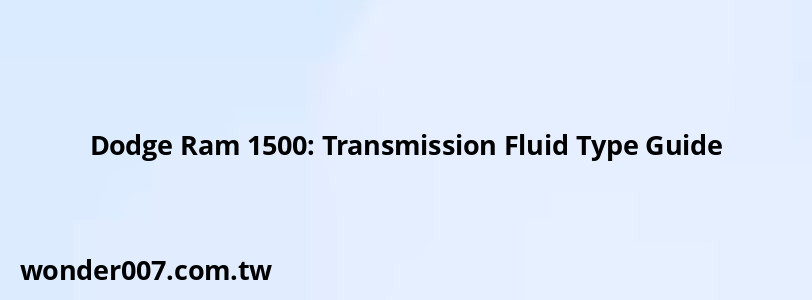 1999 Dodge Ram 1500 Transmission Fluid Type
