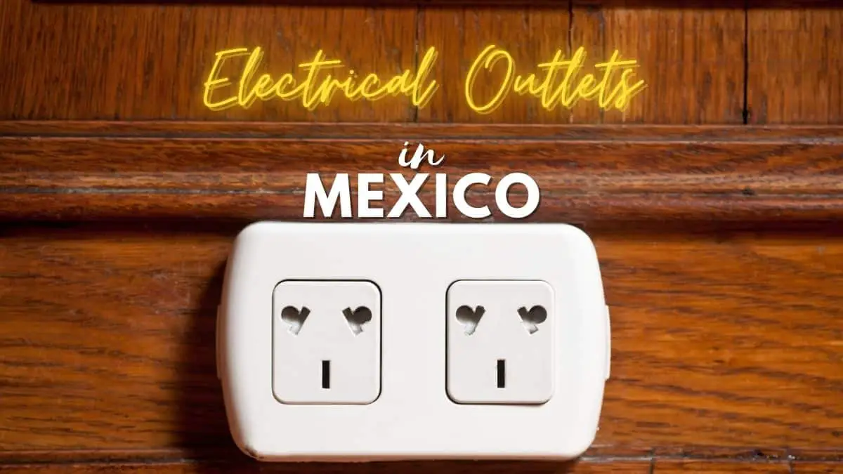 Do I Need An Electrical Adapter In Mexico