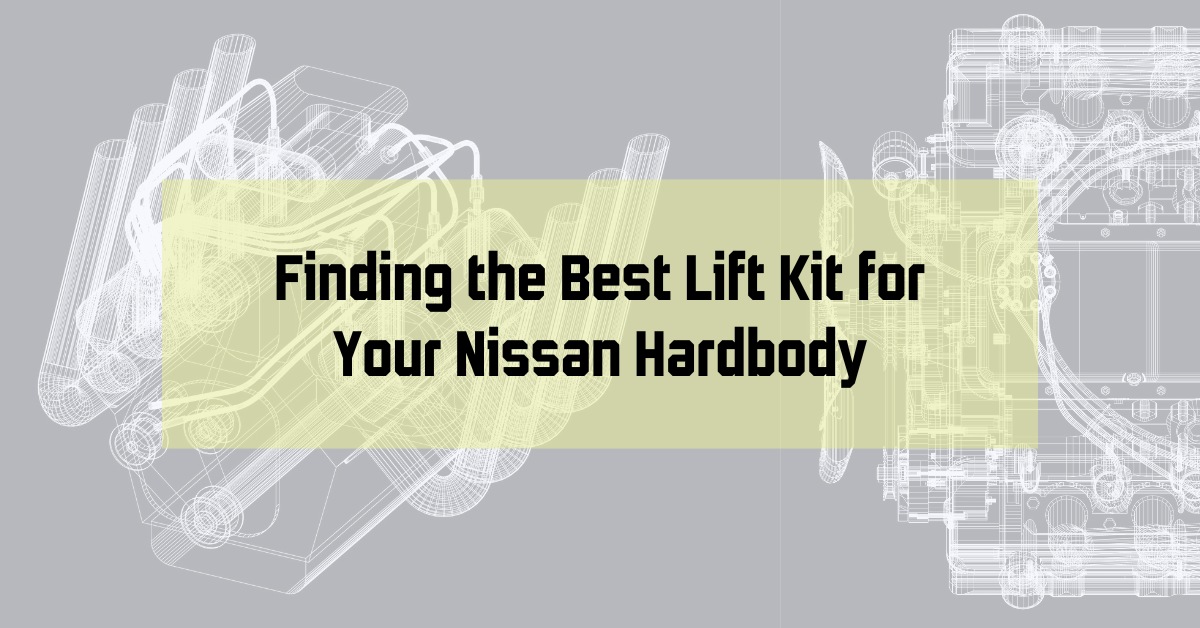 Finding The Best Lift Kit For Your Nissan Hardbody Finding the Best Lift Kit for Your Nissan Hardbody | Nissan KA Engine