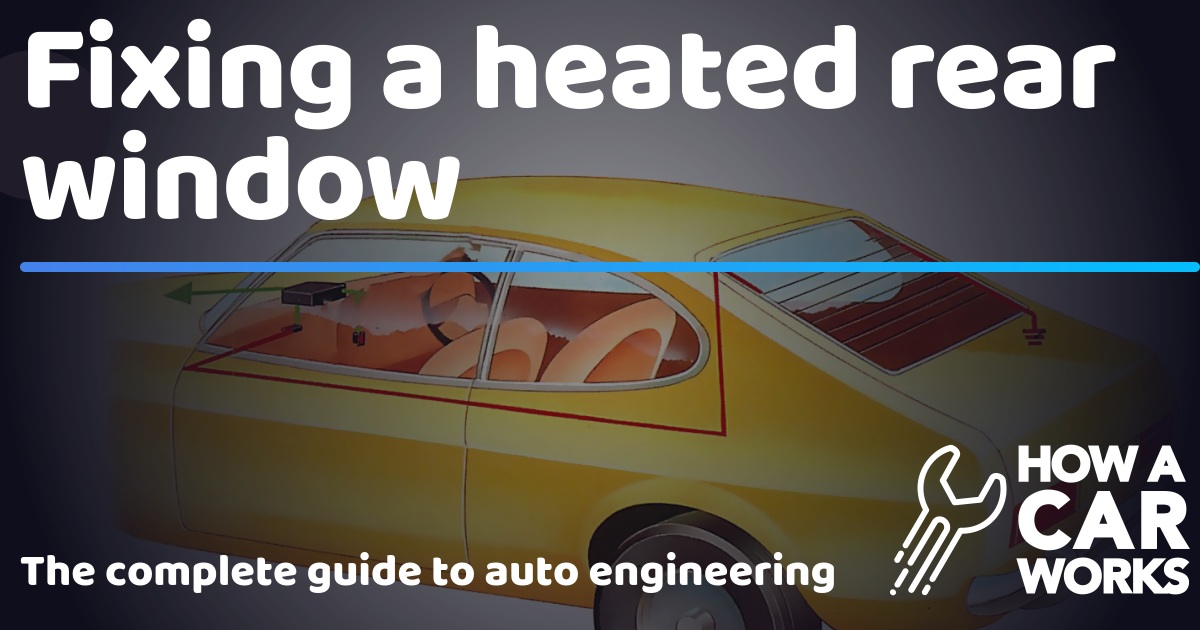 How To Fix Car Rear Window Heater Fixing a heated rear window | How a Car Works
