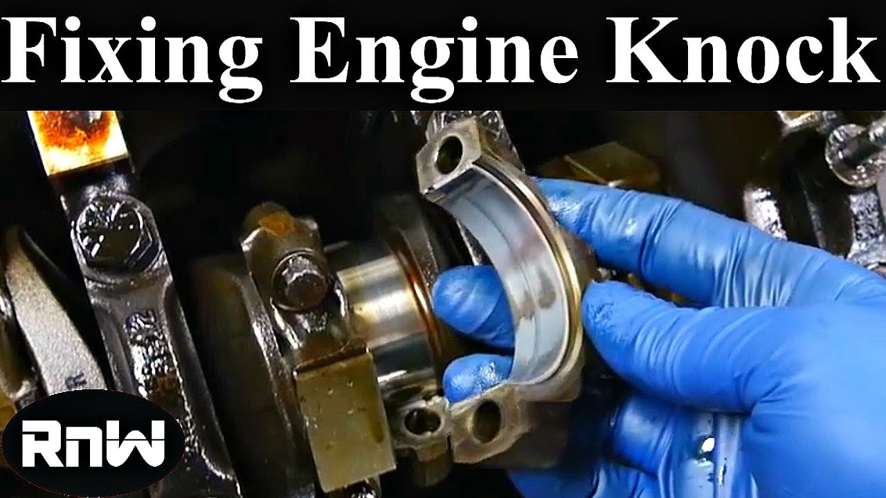 How To Fix A Knocking Engine Rod