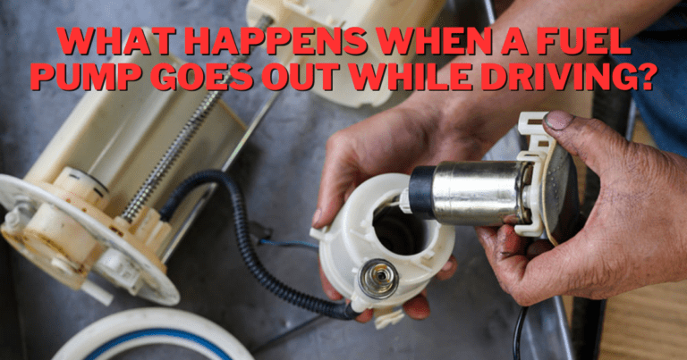 What Happens When Your Fuel Pump Goes Out