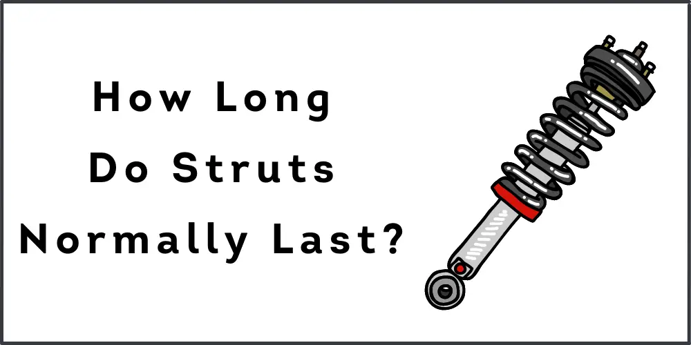 How Many Miles Do Struts Last
