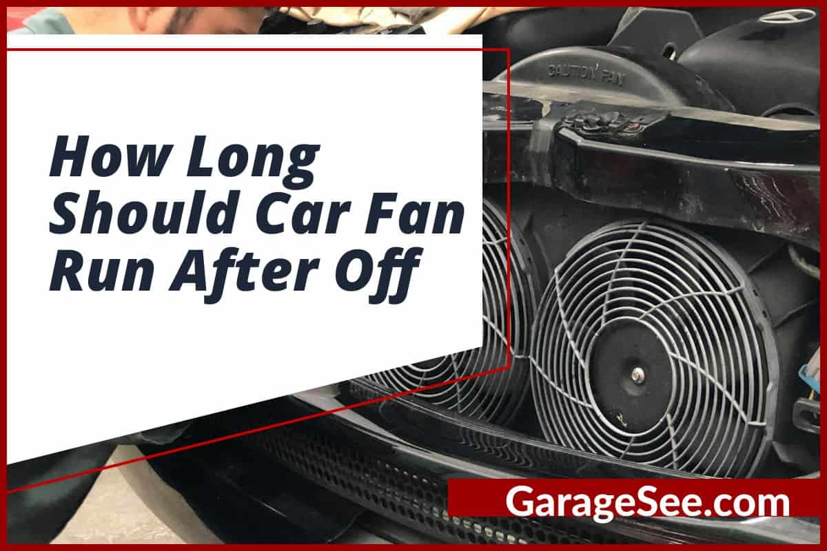 How Long Should Car Fan Run After Off While Driving