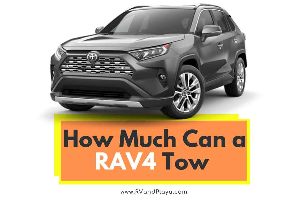 How Much Can A Toyota Rav4 Tow