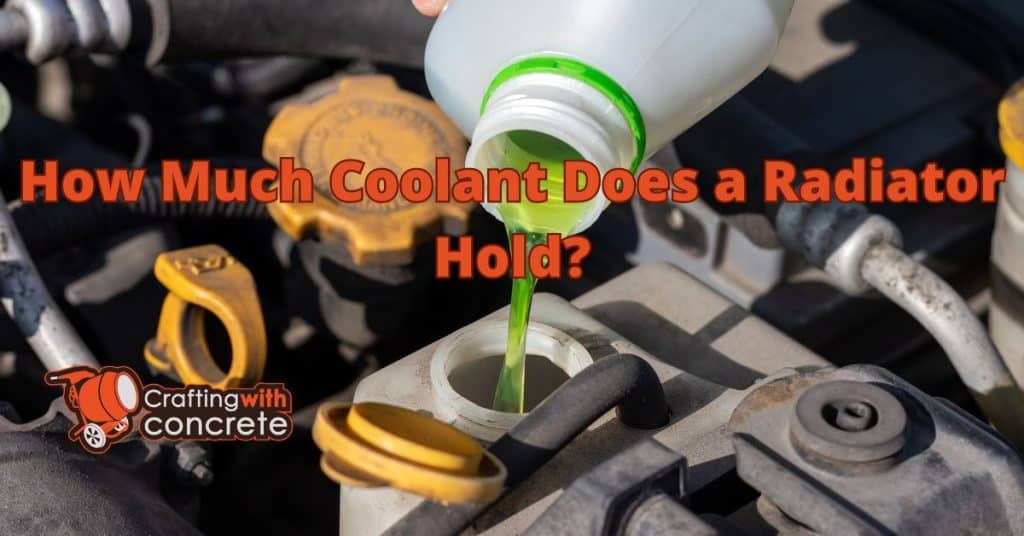 How Much Coolant In Radiator