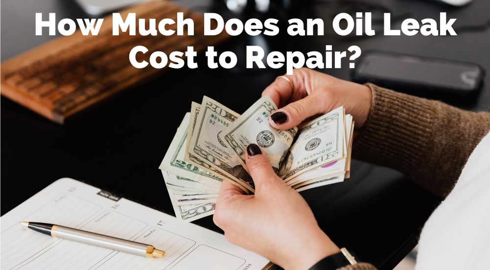 How Much Does It Cost For Oil Leak Repair