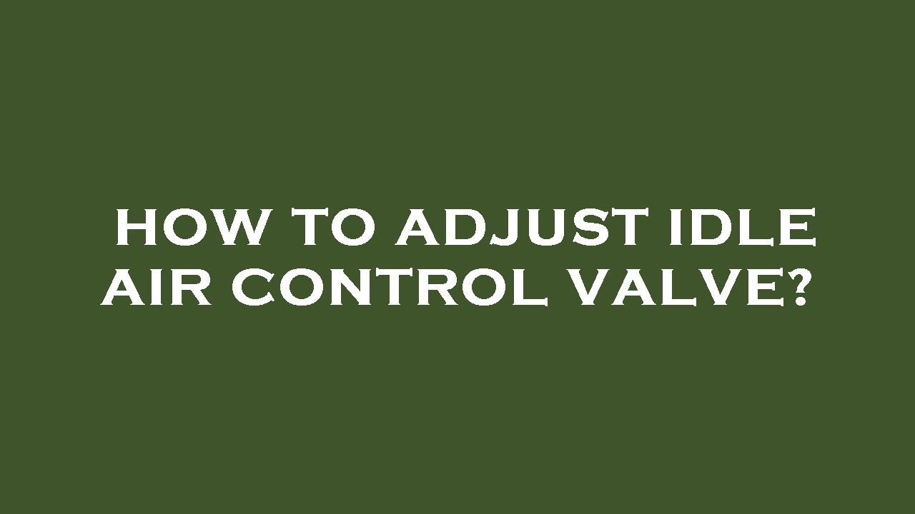 How To Adjust Idle Air Control Valve How to adjust idle air control valve? - YouTube