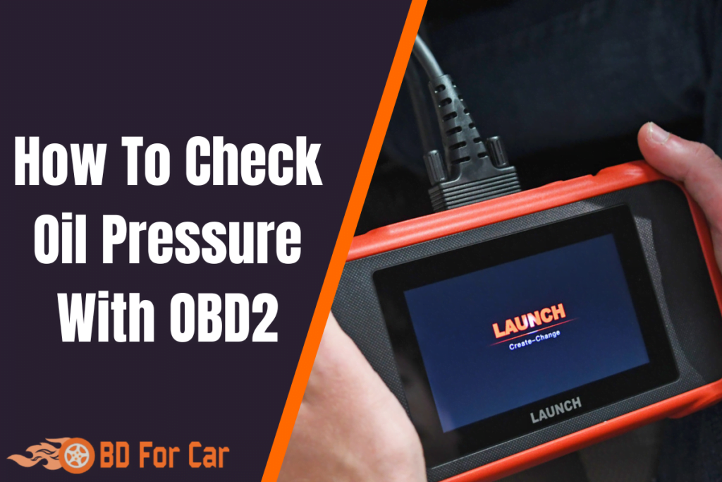 How To Check For Oil Pressure How To Check Oil Pressure With OBD2 Scanner (The Easy Way)