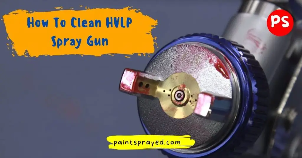 How To Clean Hvlp Paint Gun How To Clean A Hvlp Paint Gun at Molly Valdez blog