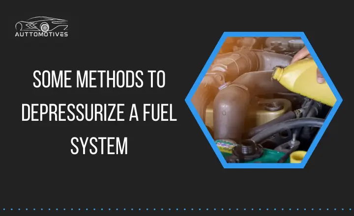 How To Depressurize A Fuel System How to Depressurize a Fuel System | 7 Methods Explained by Expert