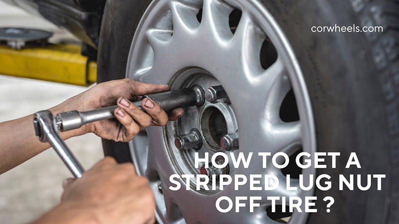 How To Get A Lug Nut Off That Is Stripped