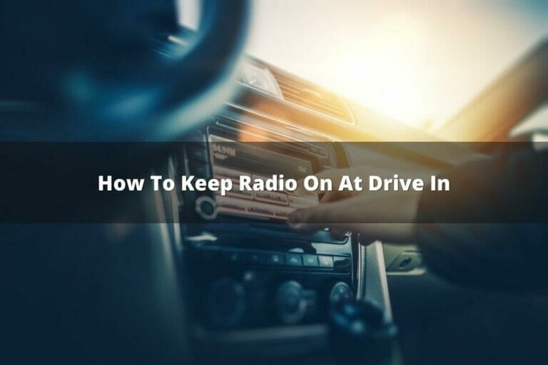 How To Keep The Radio On At The Drive In