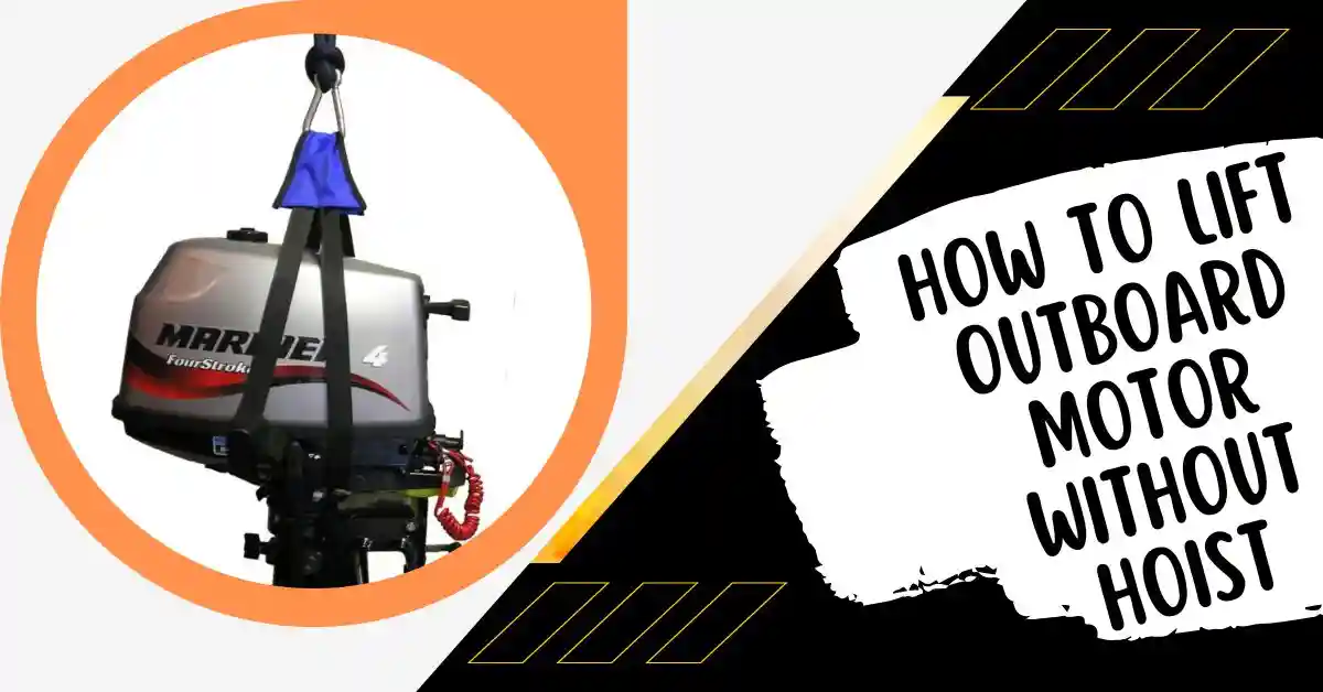 How To Lift Engine Without Hoist How to Lift Outboard Motor Without Hoist: Complete Step By Step Guide