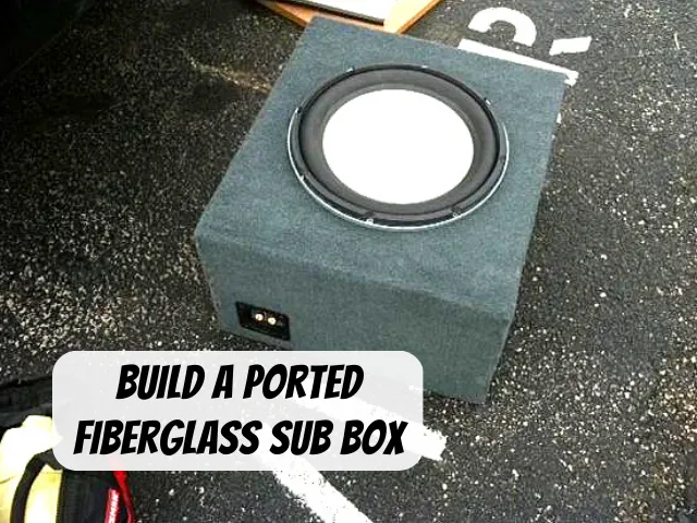 How To Build Fiberglass Sub Enclosure How to Make Fiberglass Subwoofer with DIY Methods?