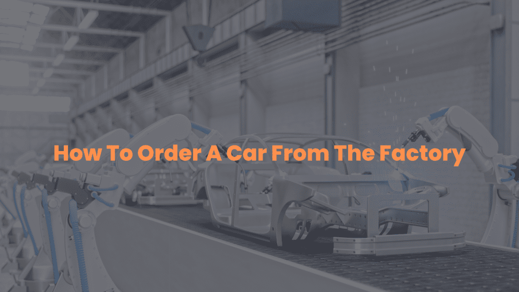 How To Factory Order A Car