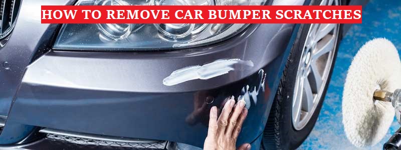 How To Get Rid Of Scratches On A Car Bumper How To Remove Car Bumper Scratches - Step by Step Guide - A New Way