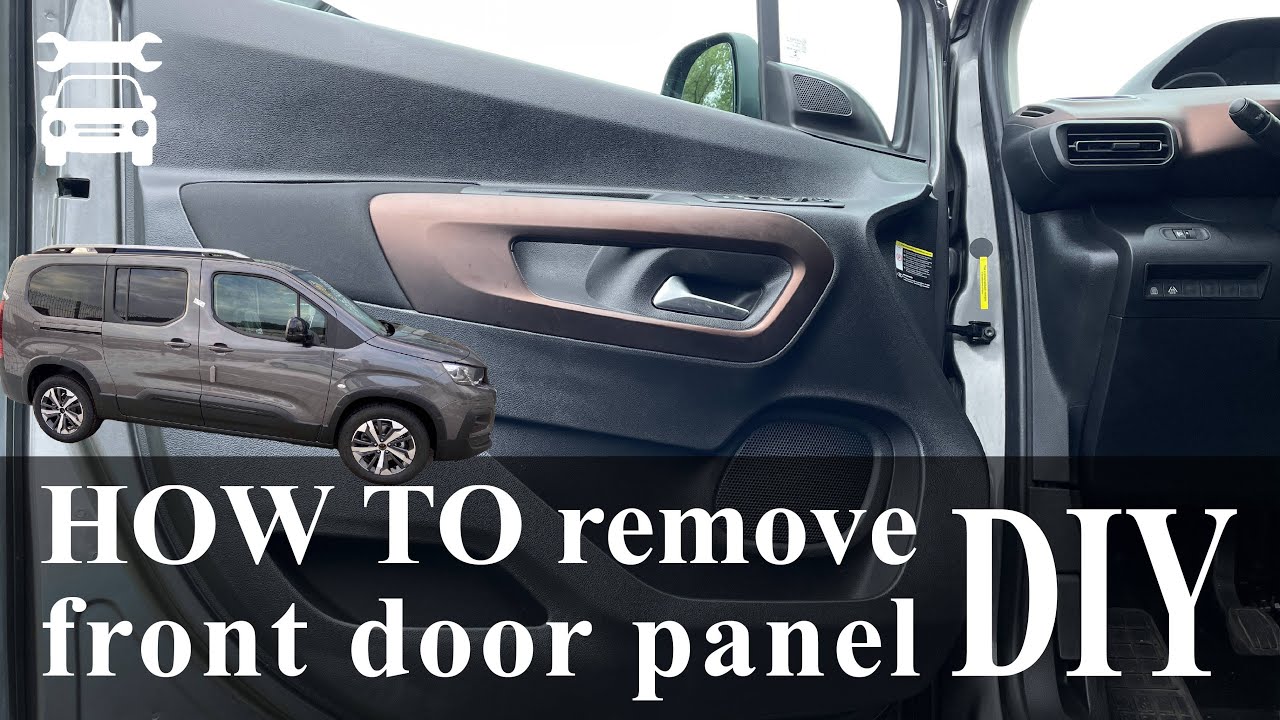 How To Remove Front Door Panel HOW TO remove front door panel PEUGEOT RIFTER/CITROEN BERLINGO/OPEL