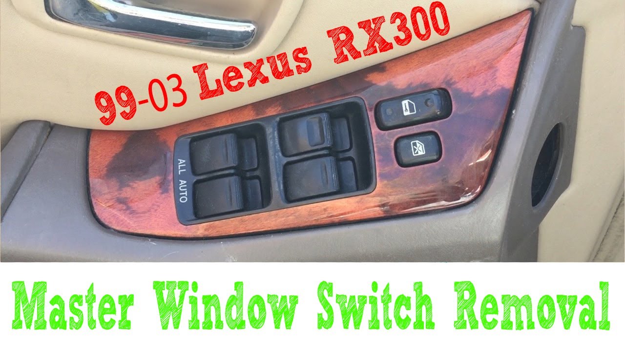 How To Remove Master Window Switch How To Remove Master Window Switch 1999-2003 Lexus RX300 Driver or