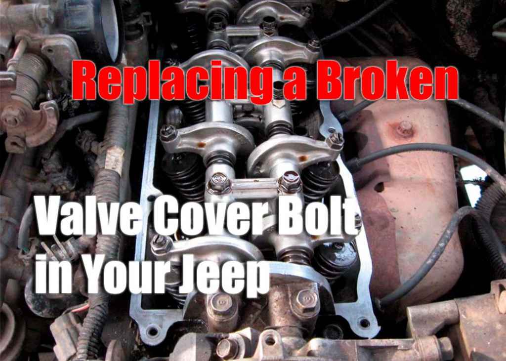 How To Remove Broken Bolt From Valve Cover