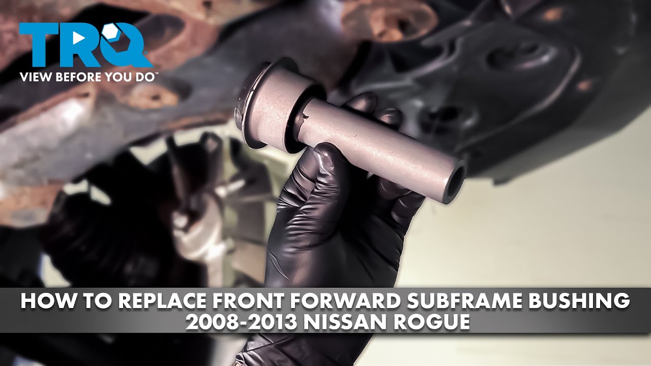 Nissan Rogue Subframe Bushings