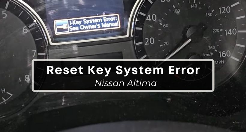How To Reset Nissan Altima Computer How To Reset Key System Error In Nissan Altima (2019-2023)?