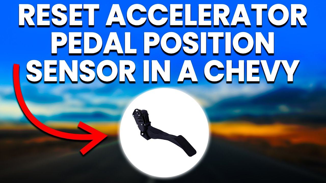 How To Reset Accelerator Pedal Sensor