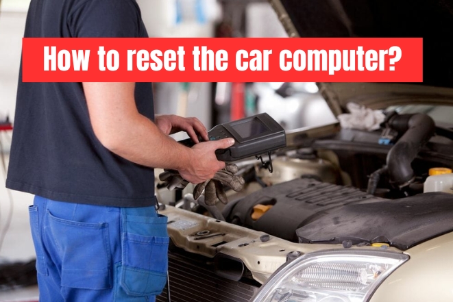 How To Reset The Computer In A Car