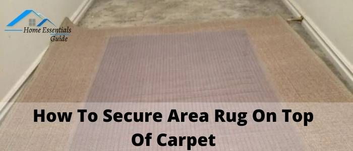 How To Secure Rug To Carpet