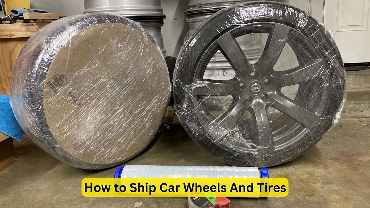 How To Ship Wheels With Tires How to Ship Car Wheels And Tires: A Complete Guide | by Car Individuals
