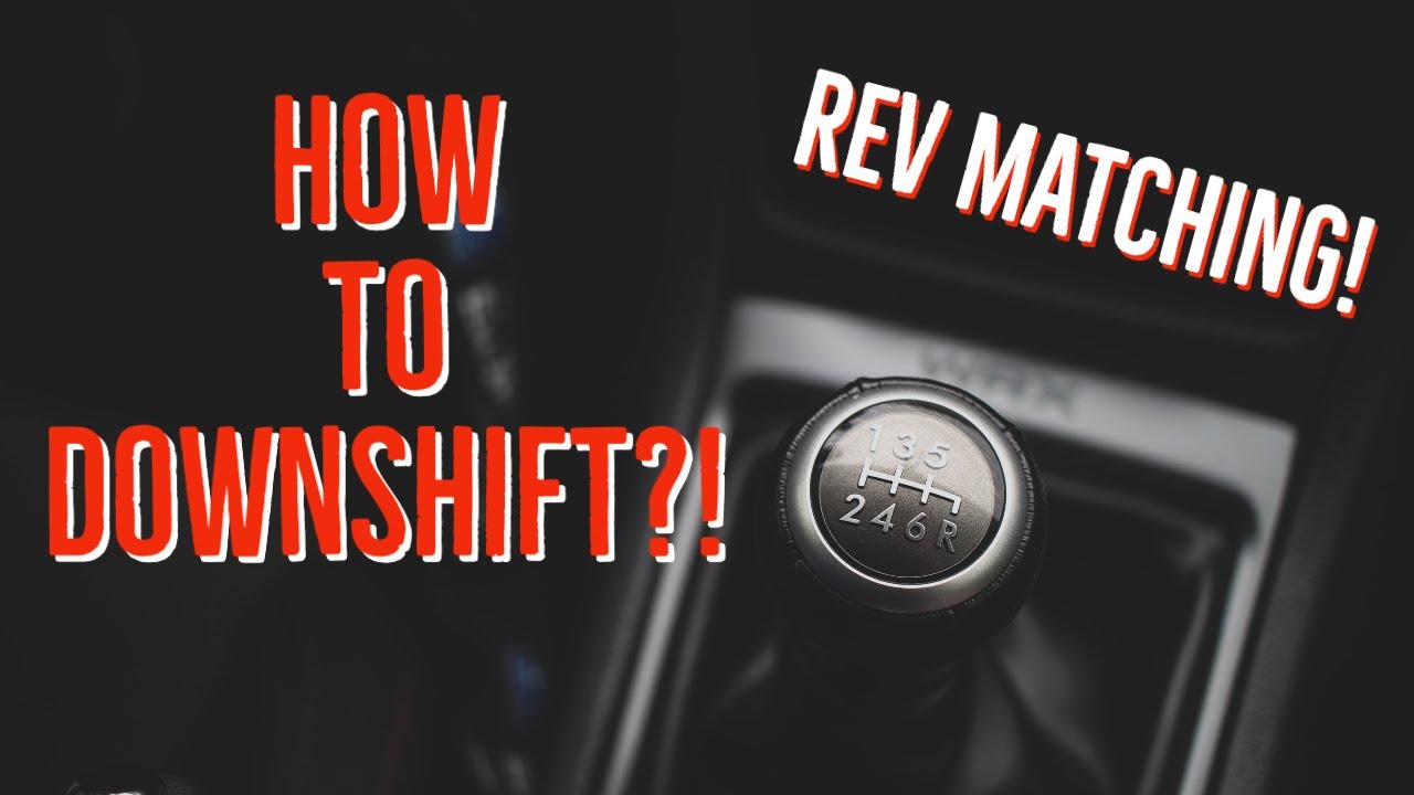 How To Downshift A Manual Car How to SMOOTHLY Downshift a Manual?! (REV MATCHING!) - YouTube