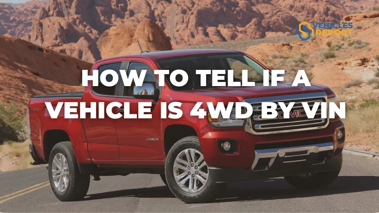 How To Tell If 4wd Is Working How to Tell if a Vehicle is 4WD by VIN: Easy Guide