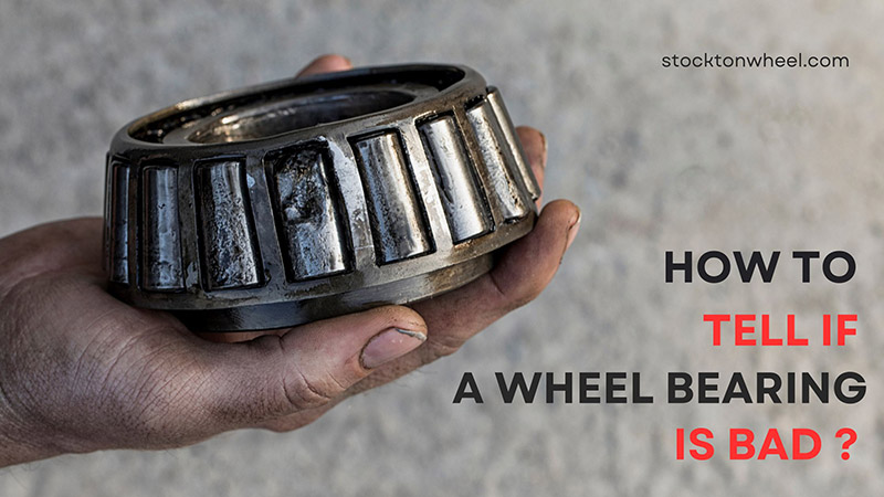 How To Know If Wheel Bearing Is Going Bad