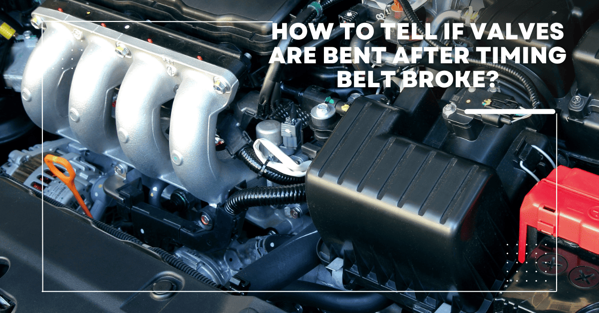 How To Tell If Valves Are Bent How To Tell If Valves Are Bent After Timing Belt Broke? - AutoGlobes