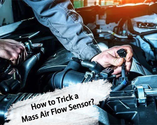 How To Bypass Mass Air Flow Sensor How to Trick a Mass Air Flow Sensor for Optimal Efficiency