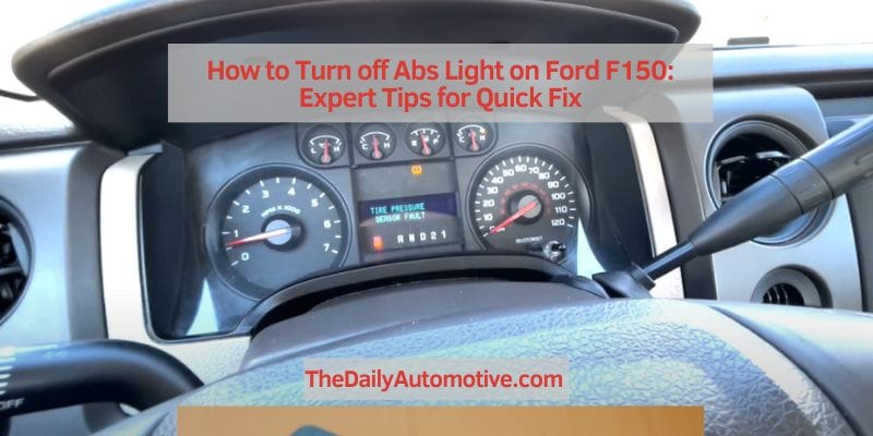 How To Turn Abs Light Off How to Turn off Abs Light on Ford F150: Expert Tips for Quick Fix – The